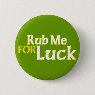 Reiben Sie mich für Glück Button