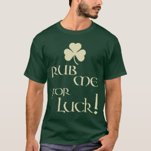Reiben Sie mich für Glück-Shirt T-Shirt