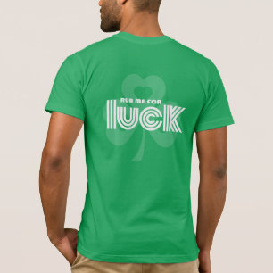 Reiben Sie mich für Glück. St Patrick TagesT - T-Shirt