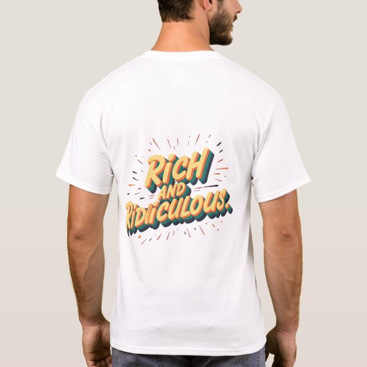 Reich und lächerlich: Motivierend Zitat Mens T-Shi T-Shirt (Rückseite)