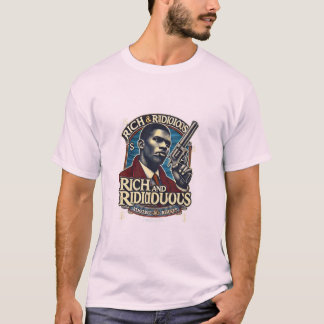 Reich und lächerlich. T-Shirt