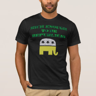 Reiche genug, zum republikanisch zu sein T-Shirt