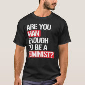 REICHT IHR AUS, EIN FEMINIST ZU SEIN? T-Shirt (Vorderseite)