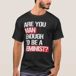 REICHT IHR AUS, EIN FEMINIST ZU SEIN? T-Shirt