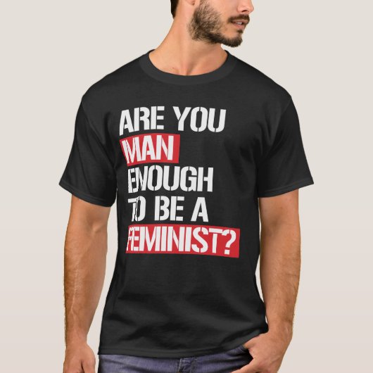 REICHT IHR AUS, EIN FEMINIST ZU SEIN? T-Shirt (Vorderseite)