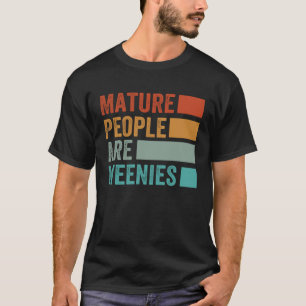 Reife Menschen sind Weenies Sarkastischer Papa-W T-Shirt