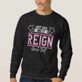 Reign Keep Calm and let Reign Handle that 1 Sweatshirt (Vorderseite)