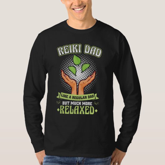 Reiki Dad   Like A Regular Dad But Much More Relax T-Shirt (Vorderseite)