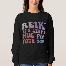 Reiki Hug For Soul Quote - Spiritual Healing Art Sweatshirt