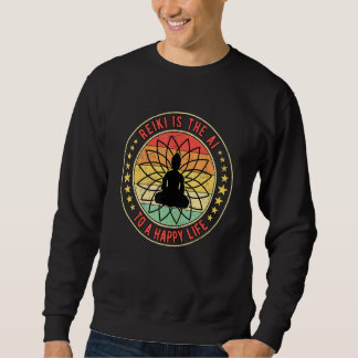Reiki ist die KI für ein glückliches Leben Sweatshirt
