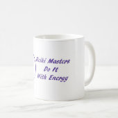Reiki Meister tun es mit Energie Kaffeetasse (VorderseiteRechts)