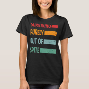 Rein aus den spitzigen Retrowitzen überleben T-Shirt