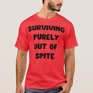 rein aus Trotz überleben T-Shirt