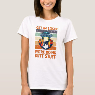 Rein da loser Wir machen Butt-Kram - Galaxie T-Shirt