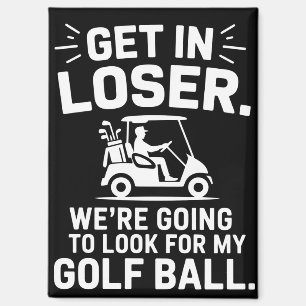 Rein in Verlierer Golfwagen Such nach meinem Ball  Magnet