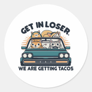 Rein mit dir, Verlierer, wir holen uns Tacos Runder Aufkleber