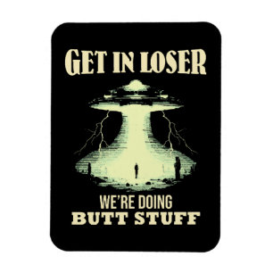 Rein mit dir, Verlierer - Wir machen Butt-Sachen Magnet