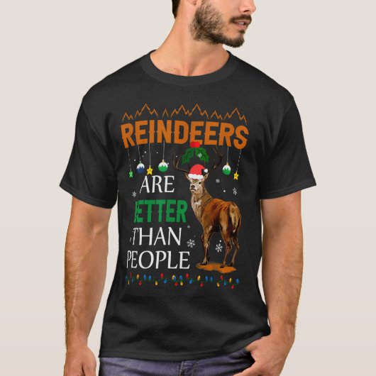 Reindeers Are Better Than People Funny Merry Chris T-Shirt (Vorderseite)