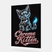 Reine Perfektion Chrome Kitten Acrylschild (Winkel)