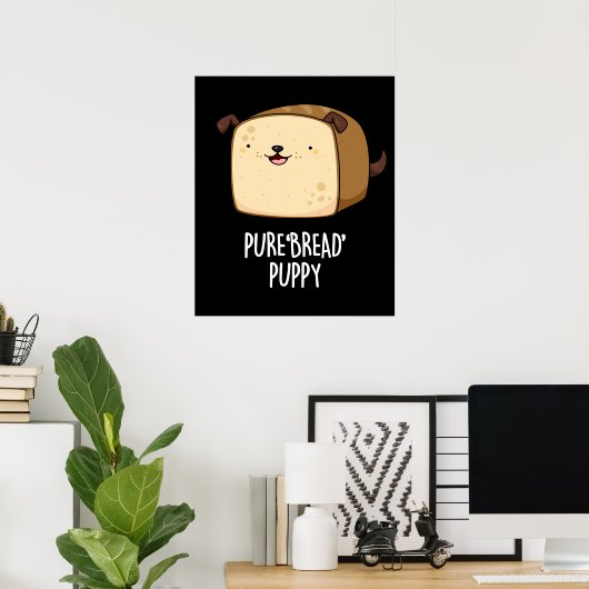 Reines Brot Welpe Funny Puppy Puppy Pub Dark BG Poster (Heimbüro)