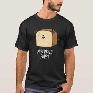 Reines Brot Welpe Funny Puppy Puppy Pub Dark BG T-Shirt
