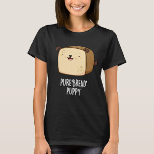 Reines Brot Welpe Funny Puppy Puppy Pub Dark BG T-Shirt