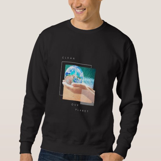 Reinigen Sie unseren Planeten Sweatshirt (Vorderseite)