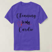Reinigung ist mein Cardio-Geschenk für reineres Ge T-Shirt (Design vorne)