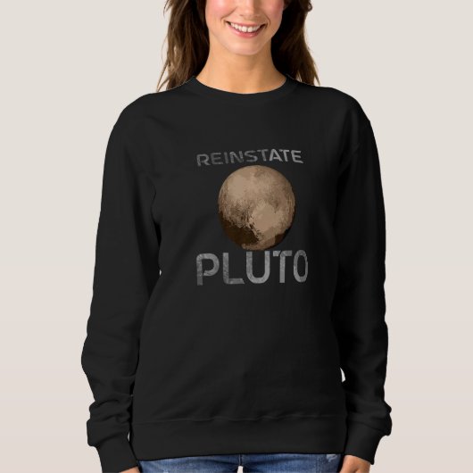Reinstate Pluto Never Forget Planet Pluto Sweatshirt (Vorderseite)