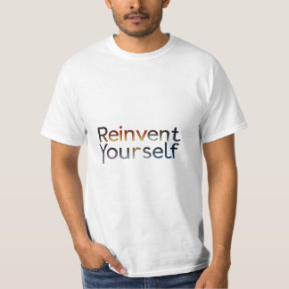 Reinvent dich selbst T-Shirt