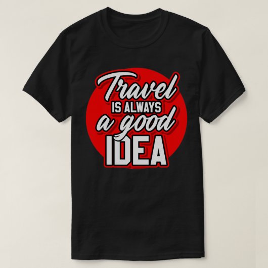REISE IST IMMER EINE GUTE IDEE T-Shirt (Design vorne)