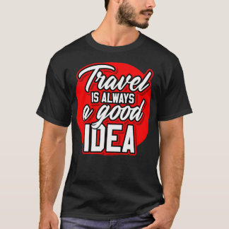 REISE IST IMMER EINE GUTE IDEE T-Shirt