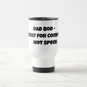 Reise-Tasse: Dad Bod - Für Komfort gebaut, nicht f Reisebecher
