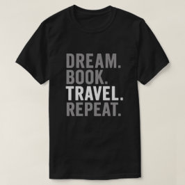 Reise Wiederholen Zitat Kunst Traum Buch T-Shirt