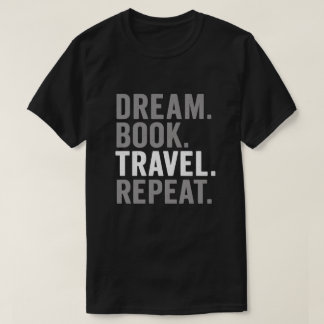 Reise Wiederholen Zitat Kunst Traum Buch T-Shirt