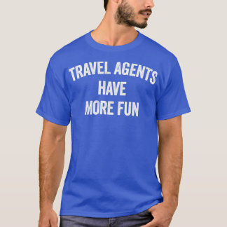 REISEAGENTEN HABEN MEHR SPASS T-Shirt