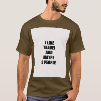 Reiseliebhaber Lustige Geschenkidee Ich mag Hobby T-Shirt