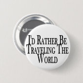 Reisen eher die Welt Button (Vorne & Hinten)