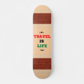 Reisen ist Lebenslauf-Skateboard Skateboard (Vorne)