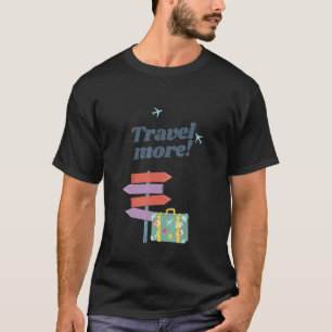 Reisen mit mehr Reisen in die Welt Cool T-Shirt