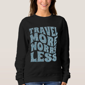 Reisen Sie mehr Sorgen weniger Wellen Ozean Coolen Sweatshirt