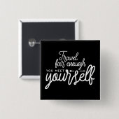 Reisen Sie weit genug, um sich selbst zu treffen Button (Vorne & Hinten)