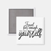 Reisen Sie weit genug, um sich selbst zu treffen Magnet (Vorderseite/Rückseite)