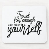 Reisen Sie weit genug, um sich selbst zu treffen Mousepad (Vorne)