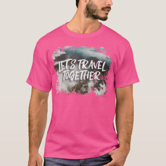 Reisen wir zusammen T-Shirt