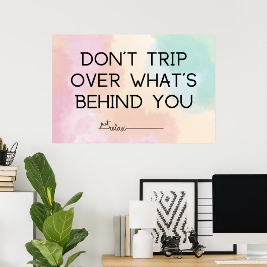 Reiß nicht darüber, was hinter dir ist poster (Heimbüro)