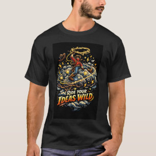 Reite deine Ideen wild T-Shirt