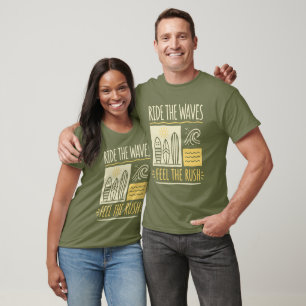 Reite die Wellen, Fühle den Rausch Surfen T-Shirt