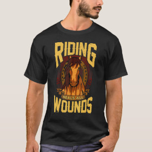 Reiten heilt alle Wunden Reitsport Racing Rac T-Shirt