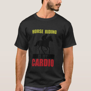 Reiten Ist Mein Cardio Pferd Rücken Hengst T-Shirt